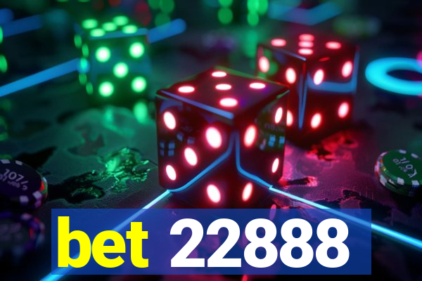 bet 22888